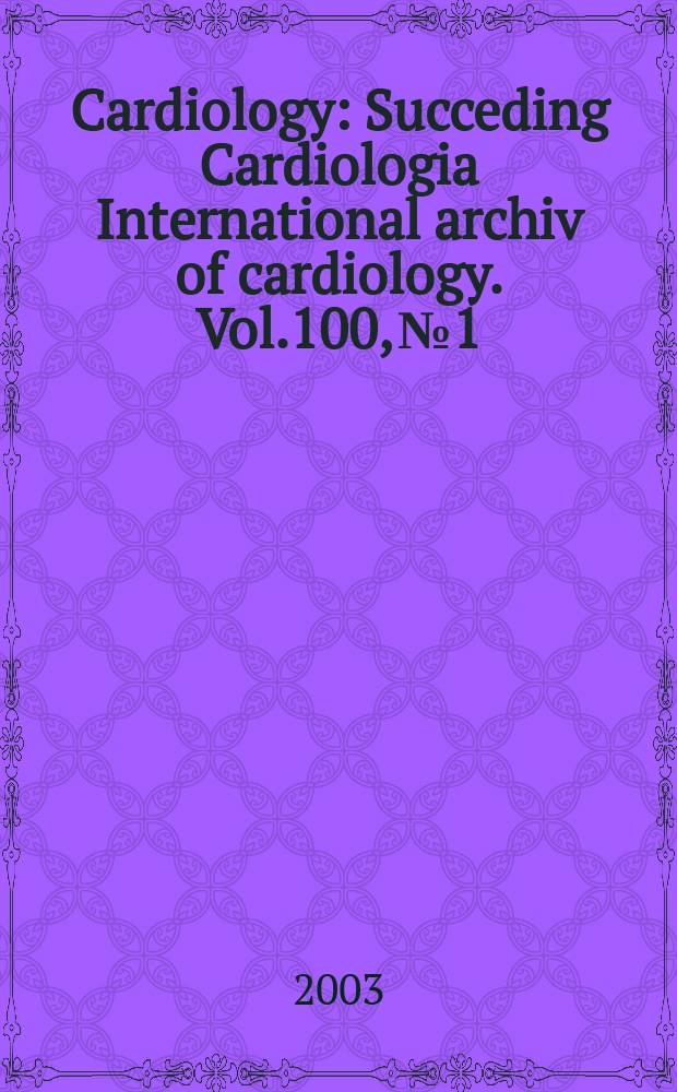 Cardiology : Succeding Cardiologia International archiv of cardiology. Vol.100, №1