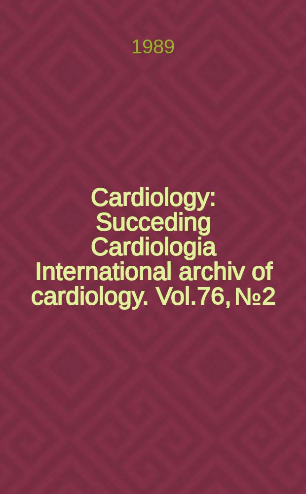 Cardiology : Succeding Cardiologia International archiv of cardiology. Vol.76, №2 : Recent advances in the management of patients with acute myocardial infarction