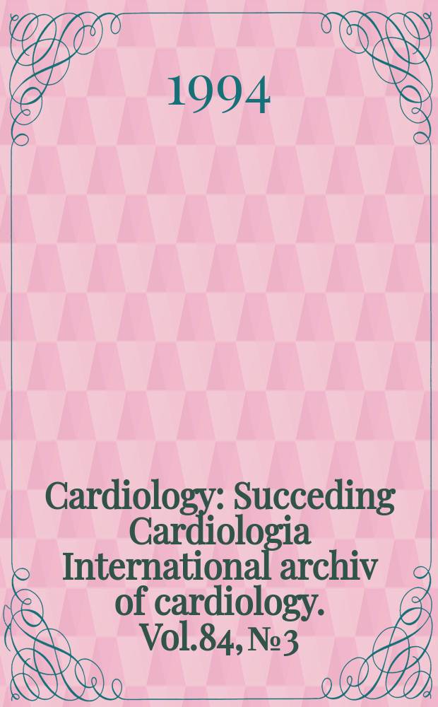 Cardiology : Succeding Cardiologia International archiv of cardiology. Vol.84, №3 : Circulatory support devices in interventional cardiology