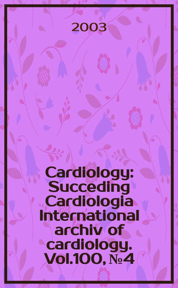 Cardiology : Succeding Cardiologia International archiv of cardiology. Vol.100, №4