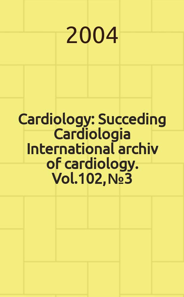 Cardiology : Succeding Cardiologia International archiv of cardiology. Vol.102, №3