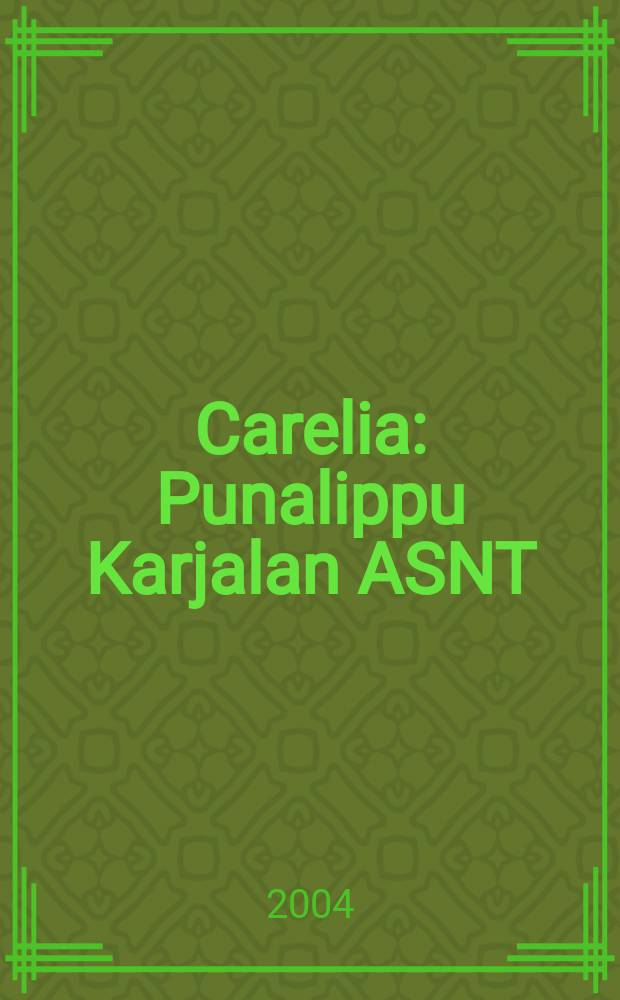 Carelia : Punalippu Karjalan ASNT: n Kirjailijaliiton kaunokirjallinen ja yhteiskunta-poliittinen kuukausijulk. 2004, №2