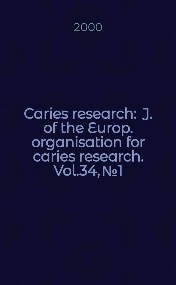 Caries research : J. of the Europ. organisation for caries research. Vol.34, №1
