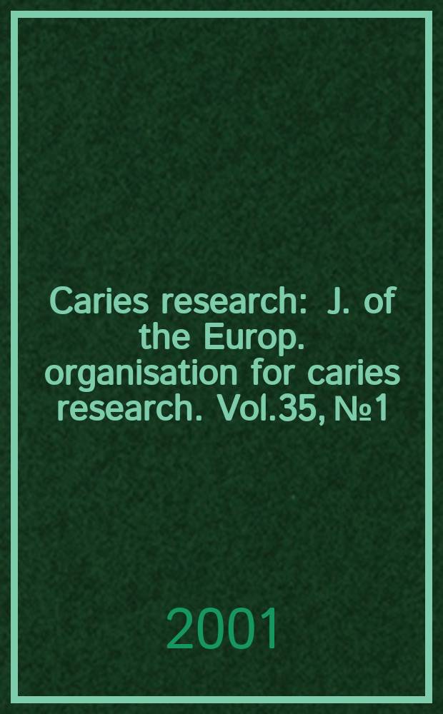 Caries research : J. of the Europ. organisation for caries research. Vol.35, №1