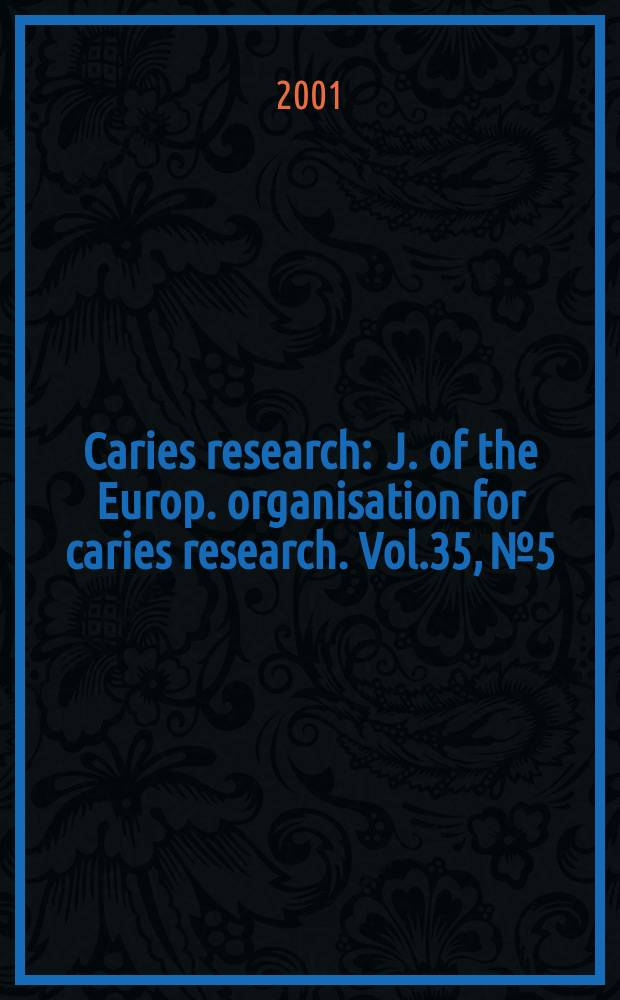 Caries research : J. of the Europ. organisation for caries research. Vol.35, №5