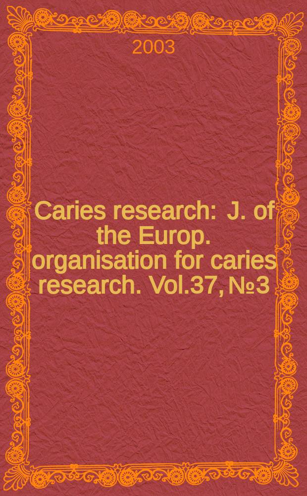 Caries research : J. of the Europ. organisation for caries research. Vol.37, №3