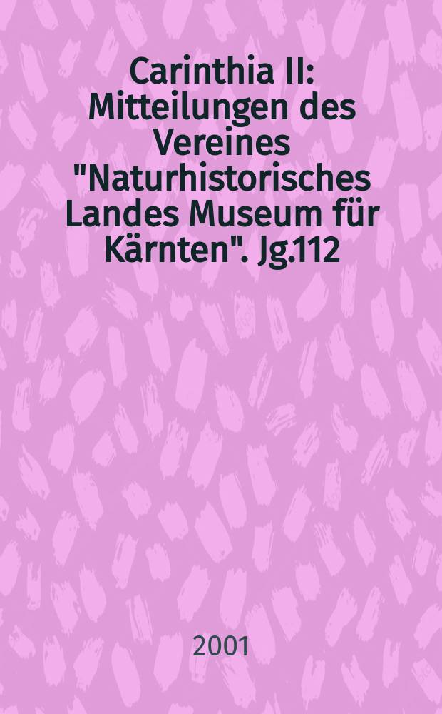Carinthia II : Mitteilungen des Vereines "Naturhistorisches Landes Museum für Kärnten". Jg.112(192) 2001, T.1
