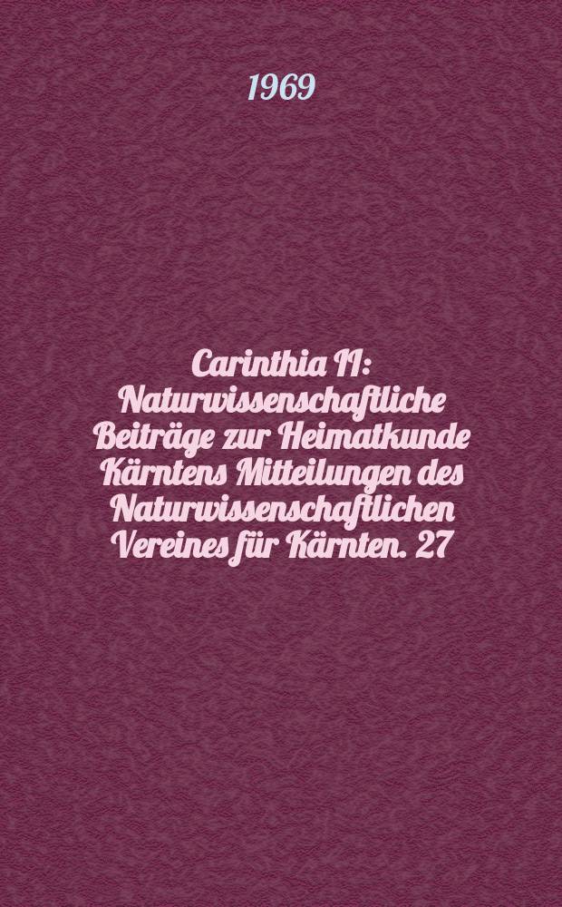 Carinthia II : Naturwissenschaftliche Beitr&auml;ge zur Heimatkunde K&auml;rntens Mitteilungen des Naturwissenschaftlichen Vereines f&uuml;r K&auml;rnten. 27 : Symposium &uuml;ber Pal&auml;ontologie und Stratigraphie der Karnischen Alpen. Graz. 1969