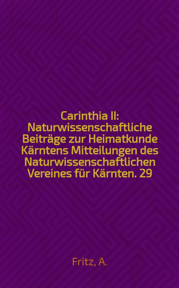 Carinthia II : Naturwissenschaftliche Beiträge zur Heimatkunde Kärntens Mitteilungen des Naturwissenschaftlichen Vereines für Kärnten. 29 : Die Pleistozäne Pflanzenwelt Kärntens