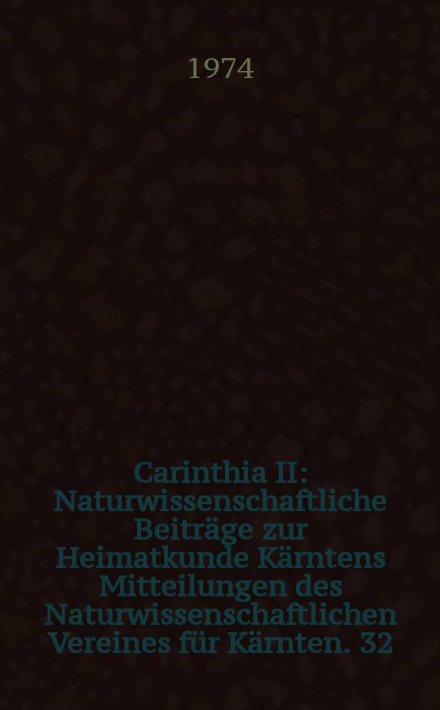 Carinthia II : Naturwissenschaftliche Beitr&auml;ge zur Heimatkunde K&auml;rntens Mitteilungen des Naturwissenschaftlichen Vereines f&uuml;r K&auml;rnten. 32 : Eine Monographie des Bleiberger Burches