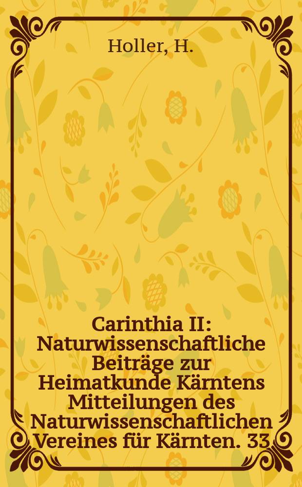 Carinthia II : Naturwissenschaftliche Beiträge zur Heimatkunde Kärntens Mitteilungen des Naturwissenschaftlichen Vereines für Kärnten. 33 : Geologisch-tektonische Aufnahmen westlich der Bleiberger ...