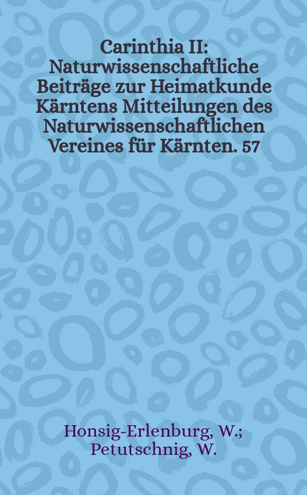 Carinthia II : Naturwissenschaftliche Beitr&auml;ge zur Heimatkunde K&auml;rntens Mitteilungen des Naturwissenschaftlichen Vereines f&uuml;r K&auml;rnten. 57 : Die Gew&auml;sser des Gailtales