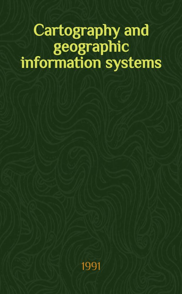 Cartography and geographic information systems : (Formerly The American cartographer) An offic. j. of ACSM devoted to the advancement of cartography in all its aspects. Vol.18, №1 : (Analytical cartography)