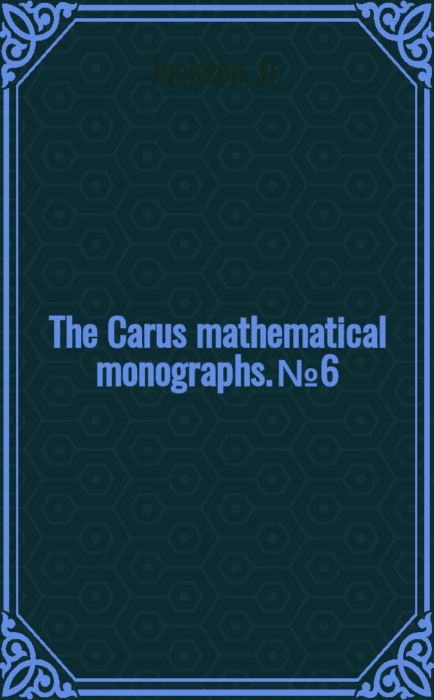 The Carus mathematical monographs. №6 : Fourier series and orthogonal polynomials