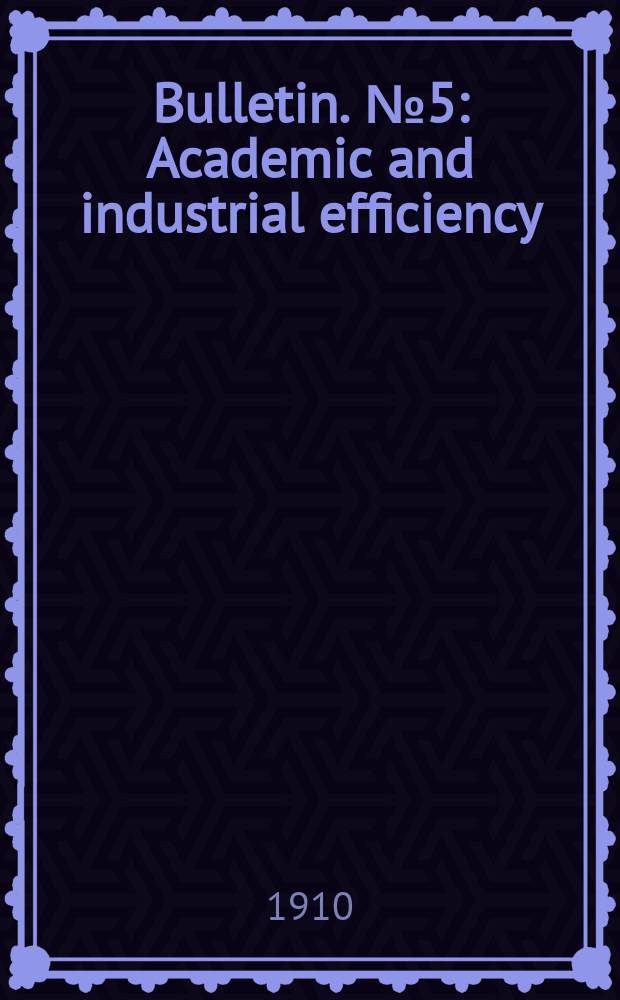 Bulletin. №5 : Academic and industrial efficiency