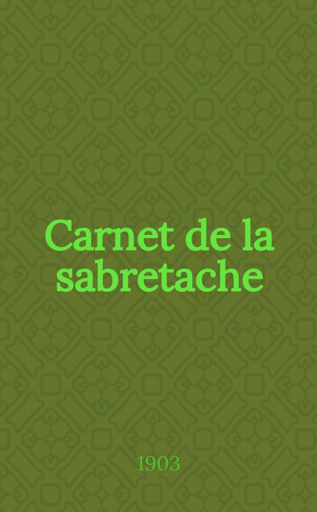 Carnet de la sabretache : Rev. milit. rétrospective. Carnet de la sabretache