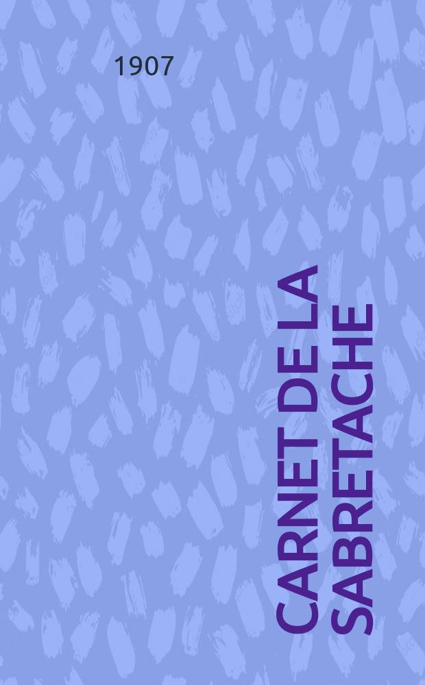 Carnet de la sabretache : Rev. milit. rétrospective. Vol.16, №175