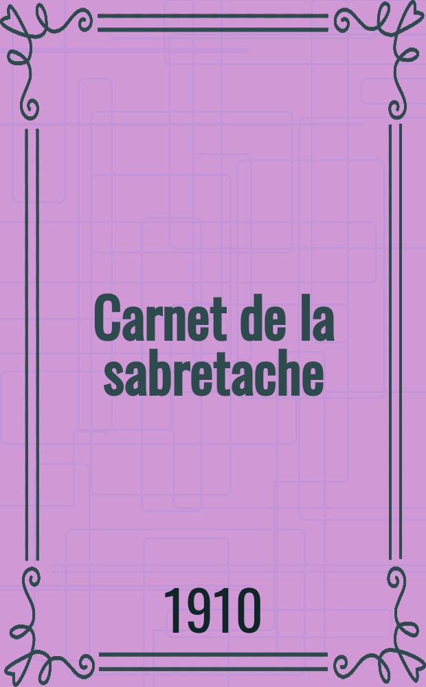 Carnet de la sabretache : Rev. milit. rétrospective. Vol.19, №214