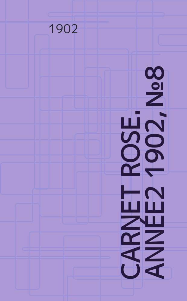Carnet rose. [Année2] 1902, №8
