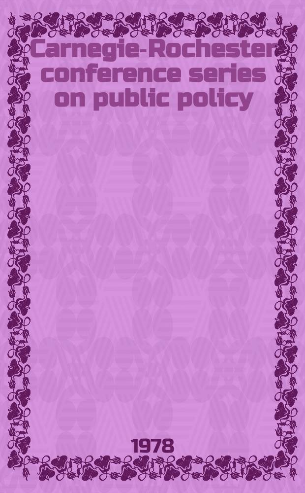 Carnegie-Rochester conference series on public policy : A suppl. ser. to "the Journal of monetary economics". Vol.8 : The problem of inflation