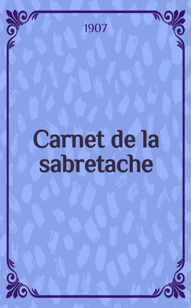 Carnet de la sabretache : Rev. milit. rétrospective. Vol.16, №171
