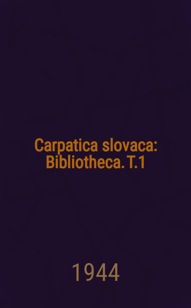 Carpatica slovaca : Bibliotheca. T.1 : Über die Entwicklung des Gebietes der Slowaken
