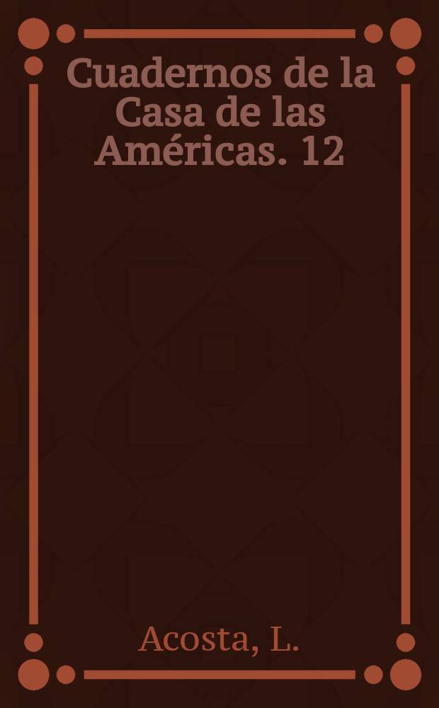 Cuadernos de la Casa de las Américas. 12 : Jose Marti, la América precolombina y la conquista ...