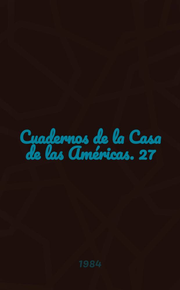 Cuadernos de la Casa de las Am&eacute;ricas. 27 : Fuerzas armadas y pol&iacute;tica ...