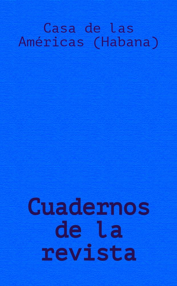 Cuadernos de la revista : Casa de las Américas Hechos/ideas