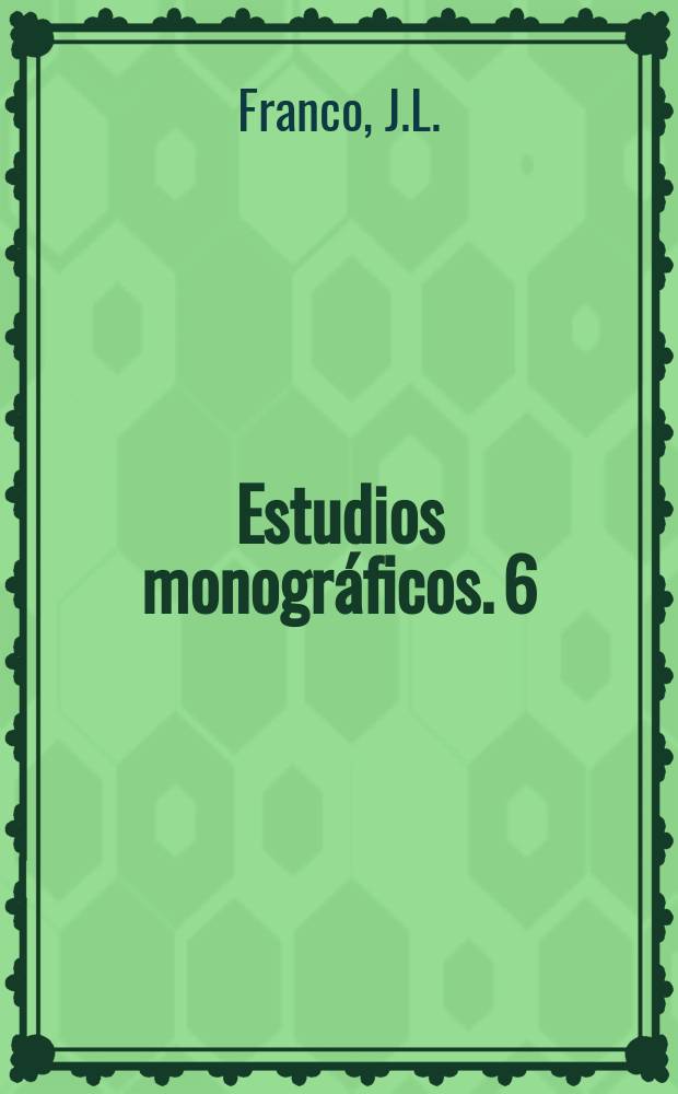 Estudios monográficos. 6 : El gobierne colonial de Cuba y la independencia de Venezuela