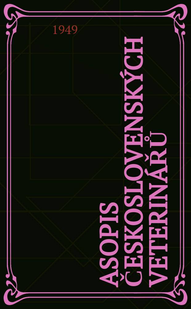 Časopis československých veterinářů : Je ústředním odborným a stavovským orgánem veterinářů českých a slovenských : Majitel a vydavatel Zvěrolékařská komora v Praze
