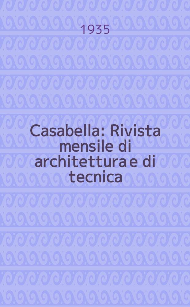 Casabella : Rivista mensile di architettura e di tecnica
