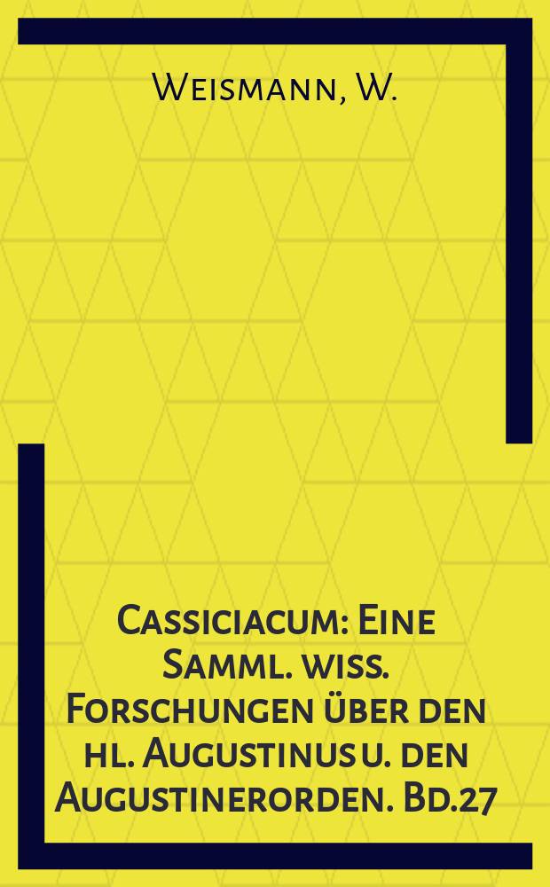 Cassiciacum : Eine Samml. wiss. Forschungen über den hl. Augustinus u. den Augustinerorden. Bd.27 : Kirche und Schauspiele