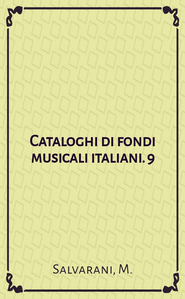 Cataloghi di fondi musicali italiani. 9 : Catalogo delle opere musicali della Biblioteca comunale