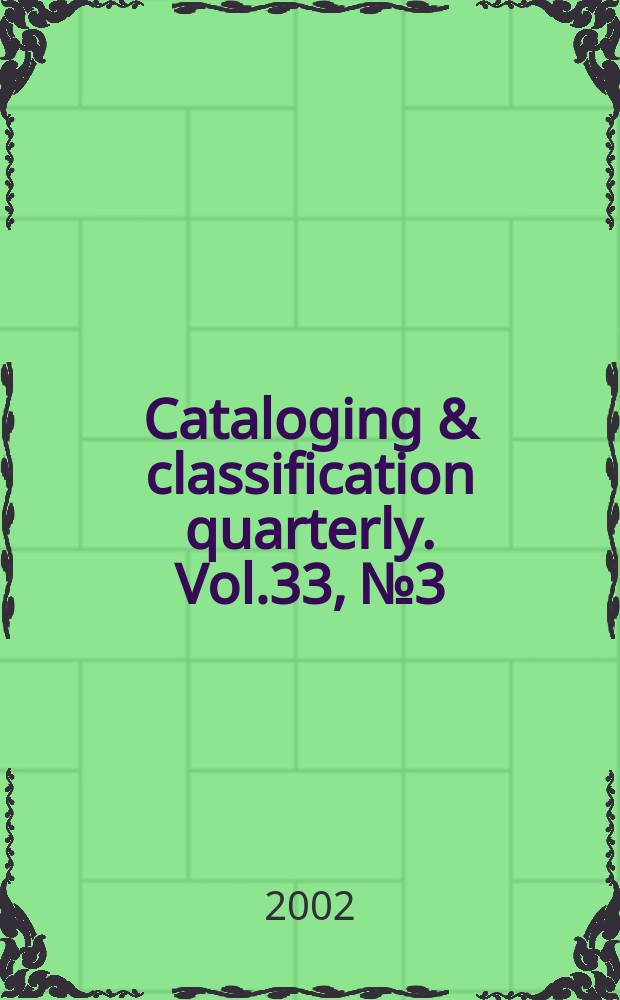 Cataloging & classification quarterly. Vol.33, №3/4 : Works as entities for information retrieval
