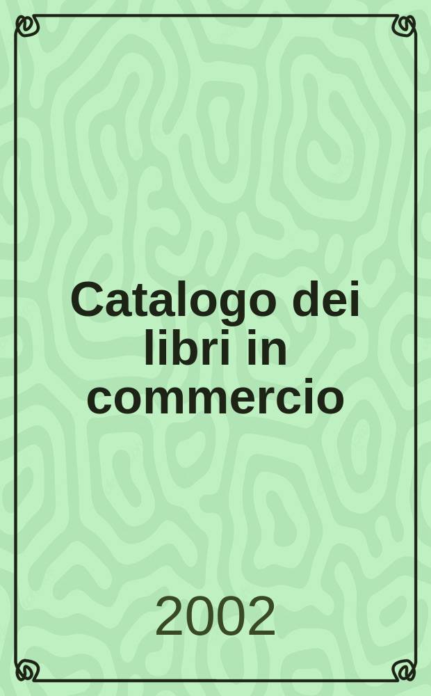 Catalogo dei libri in commercio : Bibliografica. 2002, [Vol.2]