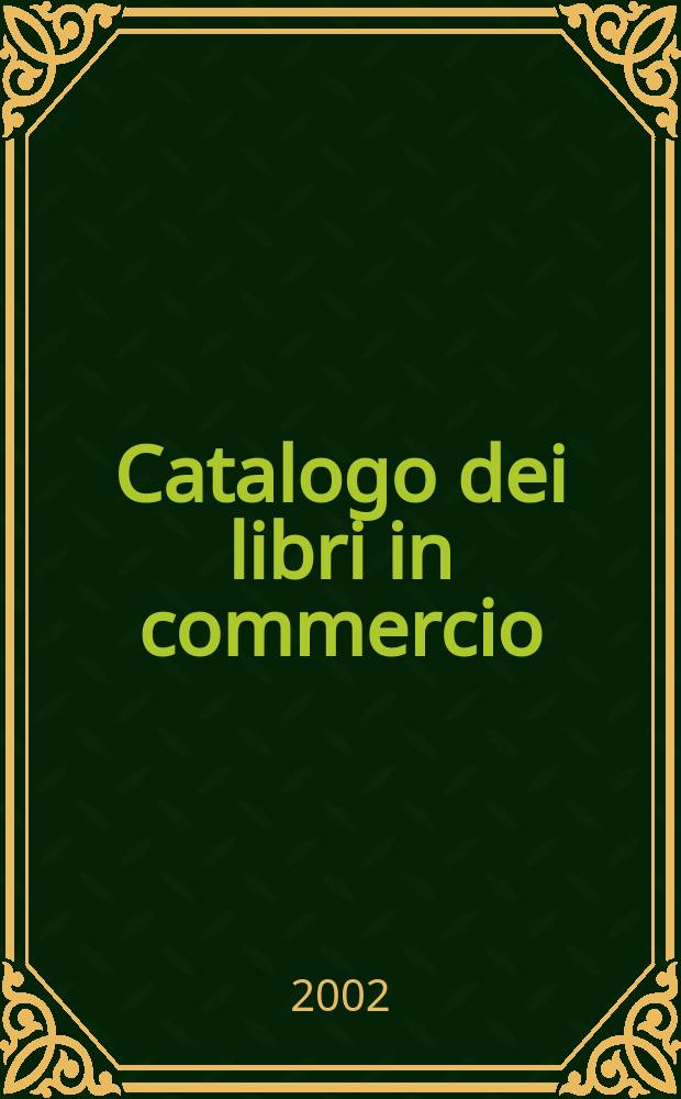 Catalogo dei libri in commercio : Bibliografica. 2002, [Vol.3]