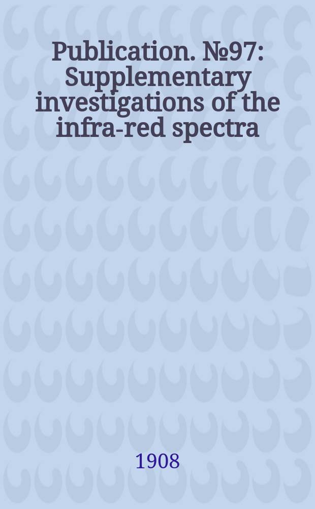 Publication. №97 : Supplementary investigations of the infra-red spectra