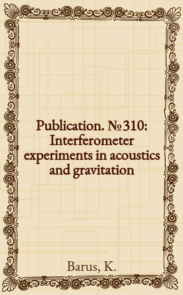Publication. №310 : Interferometer experiments in acoustics and gravitation