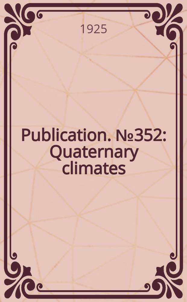 Publication. №352 : Quaternary climates