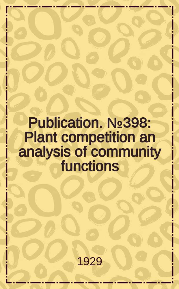 Publication. №398 : Plant competition an analysis of community functions