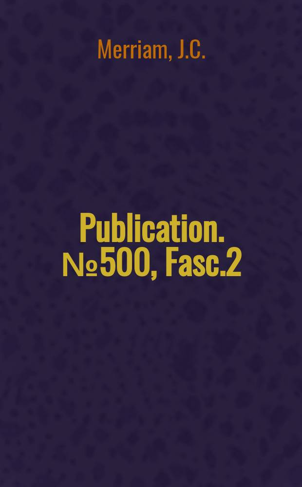 Publication. №500, [Fasc.2] : Published papers and addresses of John Campbelle Merriam