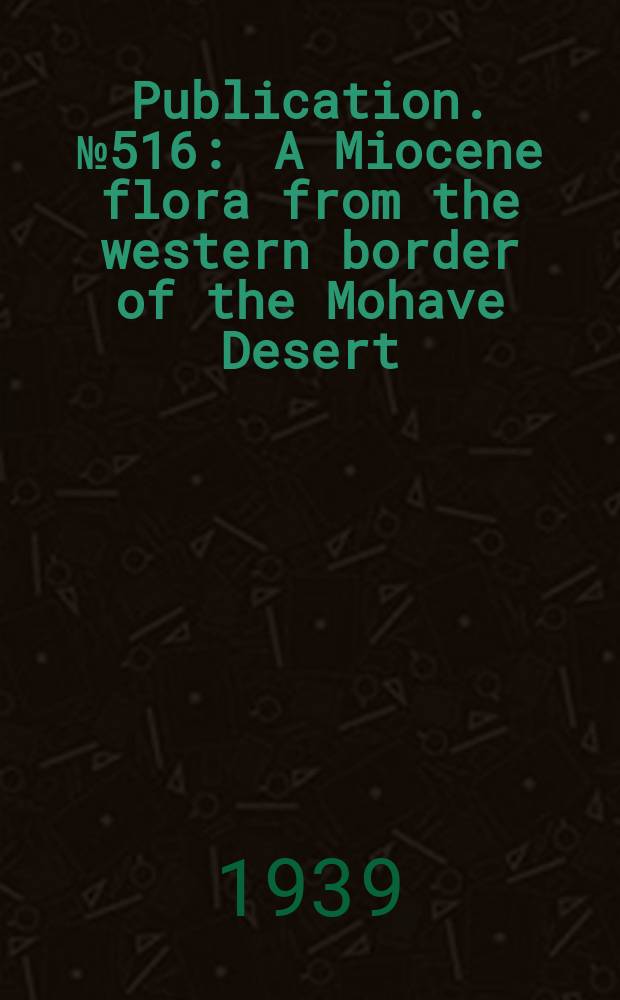 Publication. №516 : A Miocene flora from the western border of the Mohave Desert