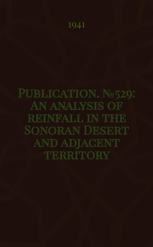 Publication. №529 : An analysis of reinfall in the Sonoran Desert and adjacent territory