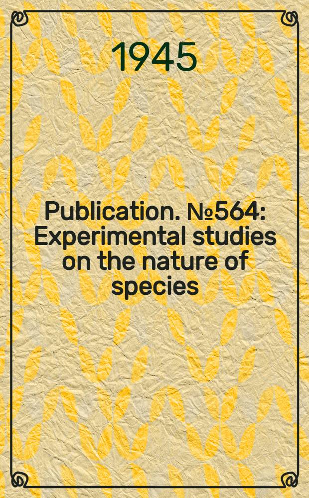 Publication. №564 : Experimental studies on the nature of species