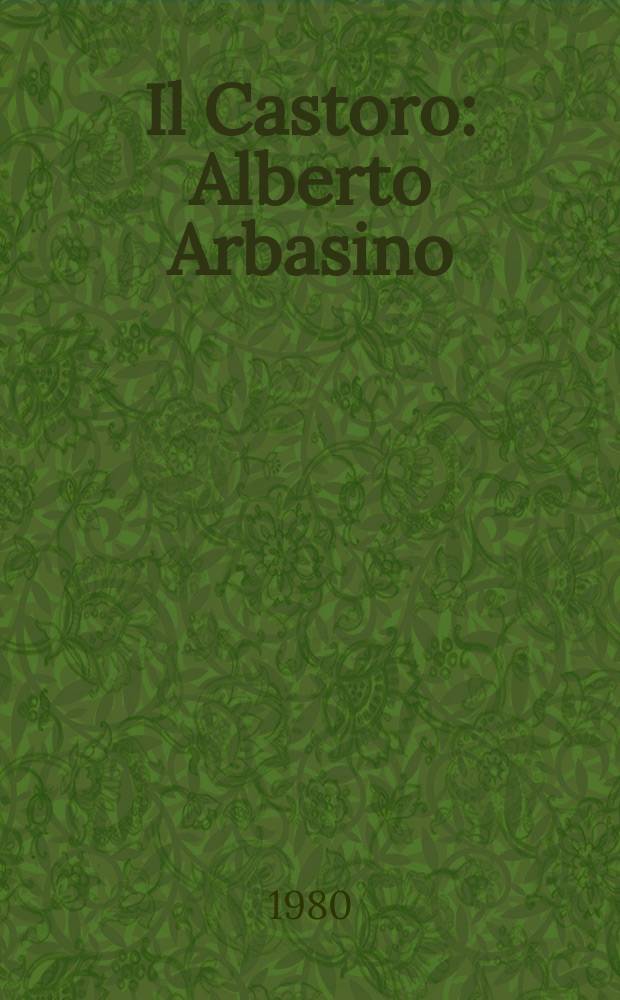Il Castoro : Alberto Arbasino