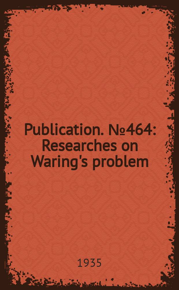 Publication. №464 : Researches on Waring's problem