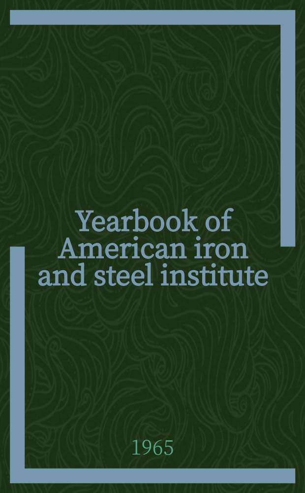 Yearbook of American iron and steel institute : General meeting ..
