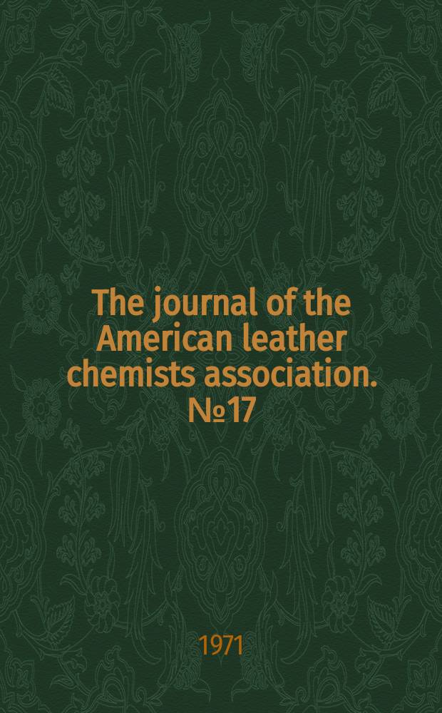 The journal of the American leather chemists association. №17 : American leather chemists association. Report of the Symposium on shoe production clinic on leather