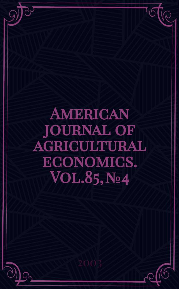 American journal of agricultural economics. Vol.85, №4
